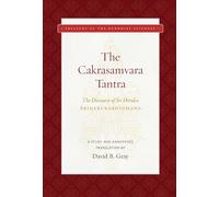 The Cakrasamvara Tantra (The Discourse of Sri Heruka): A Study and Annotated Translation (Treasury of the Buddhist Sciences)