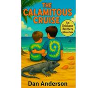 The Calamitous Cruise: An Erickson Brothers Adventure: 2 (Erickson Brothers Adventures)