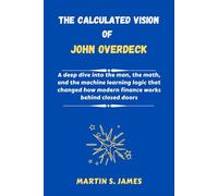 The Calculated Vision of John Overdeck: A deep dive into the man, the math, and the machine learning logic that changed how modern finance works behind closed doors