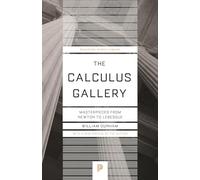 The Calculus Gallery – Masterpieces from Newton to Lebesgue – 60 (Princeton Science Library)