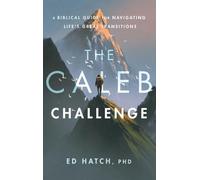 The Caleb Challenge: A Biblical Guide for Navigating Life's Great Transitions
