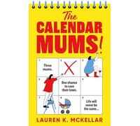 The Calendar Mums: A wonderfully laugh-out-loud novel of motherhood and friendship