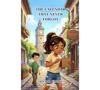 The Calendar That Never Forgot: A New Chapter Book for Kids Ages 7-10 (Weird Finds, Book 7)