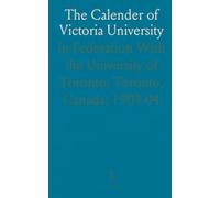 The Calender of Victoria University: In Federation With the University of Toronto; Toronto, Canada; 1903-04