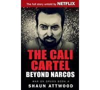 The Cali Cartel: Beyond Narcos: 3 (War On Drugs)