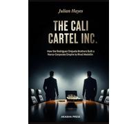 The Cali Cartel Inc: How the Rodriguez Orejuela Brothers Built a Narco-Corporate Empire to Rival Medellín