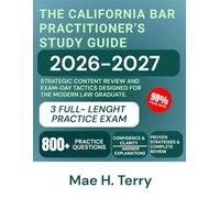 The California Bar Practitioner's Study Guide 2026-2027: Strategic Content Review and Exam-Day Tactics Designed for the Modern Law Graduate.