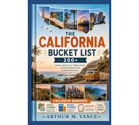 The California Bucket List: 200+ Unique Adventures, Hidden Gems, and Coastal Road Trips in the Golden State. (SmartTravel Handbooks)