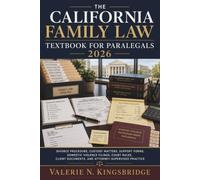 The California Family Law Textbook for Paralegals 2026: Divorce Procedure, Custody Matters, Support Forms, Domestic Violence Filings, Court Rules, Client Documents, and Attorney-Supervised Practice