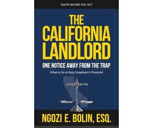 The California Landlord: One Notice Away from the Trap - What to Do to Stay Compliant and Protected
