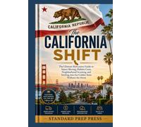 The California Shift: The Ultimate Relocation Guide to Smart Moving, Hidden Costs, Neighborhood Scouting, and Settling into the Golden State Without the Stress. (The Global Horizon Series)