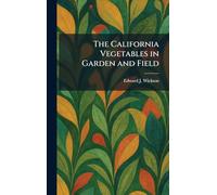 The California Vegetables in Garden and Field