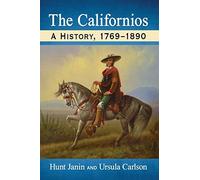 The Californios: A History, 1769-1890