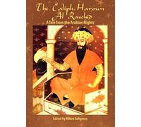 The Caliph Haroun Al Raschid: A Tale from the Arabian Nights