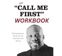 The Call Me First Workbook: The Companion Guide for the Call Me First Series