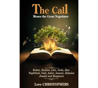 The Call: Moses the Great Negotiator: Book 1 of 2