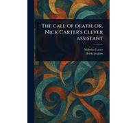 The Call of Death; or, Nick Carter’s Clever Assistant