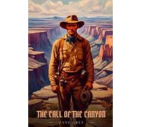 THE CALL OF THE CANYON: Illustrated Edition