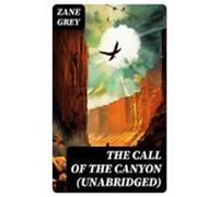 The Call Of The Canyon (unabridged) (ebook)