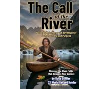 The Call of the River: You're Built for More-An Adventure of Self-Discovery and Purpose (Follow Your Current)