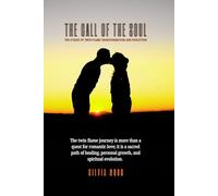 The Call of the Soul: The Stages of Twin Flame Transformation and Evolution