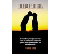 The Call of the Soul: The Stages of Twin Flame Transformation and Evolution