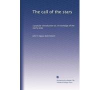 The call of the stars: a popular introduction to a knowledge of the starry skies