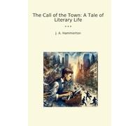 The Call of the Town: A Tale of Literary Life (Classic Books)