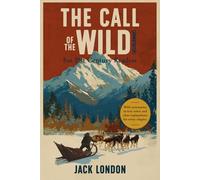 The Call of the Wild (Annotated): For 21st Century Readers with summaries, in-text notes, and clear explanations for every chapter.