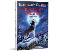The Call of the Wild for Kids: Abridged and Illustrated (Illustrated Classics)