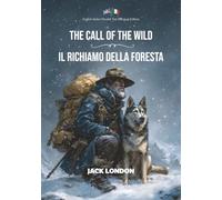 The Call of the Wild / Il Richiamo della Foresta: English-Italian Bilingual Edition | Testo Parallelo Inglese-Italiano