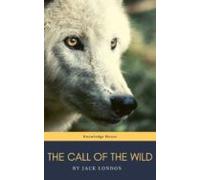 The Call Of The Wild: The Original Classic Novel (ebook)