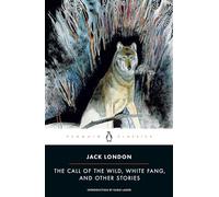 The Call of the Wild, White Fang, and Other Stories: Jack London (Twentieth-Century Classics)