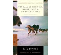 The Call of the Wild, White Fang & To Build a Fire (Modern Library Classics)