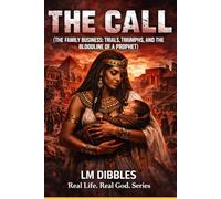 The Call: THE FAMILY BUSINESS: TRIALS, TRIUMPHS, AND THE BLOODLINE OF A PROPHET (Real Life. Real God.)