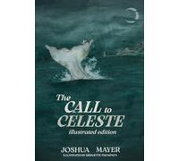 The Call to Celeste (Illustrated Edition)