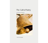 THE CALL TO POETRY: a manual for everyone