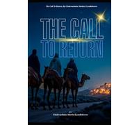 THE CALL TO RETURN: A DIVINE INVITATION TO RESTORATION (THE JOURNEY BACK TO GOD)