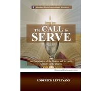 The Call to Serve: An Examination of the Deacon and Servant's Ministry in the Church: 5 (Ministerial Endowments)