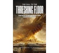 The Call To The Threshing Floor: The Path of Refinement That Leads to Revival