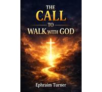 The Call to Walk with God: A Daily Journey of Spiritual Growth