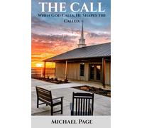 THE CALL: When God Calls, He Shapes the Called