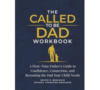 The Called to Be Dad Workbook: 14 Weeks of Reflection, Action, and Growth for the First-Time Father