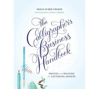 The Calligrapher's Business Handbook: Pricing and Policies for Lettering Artists