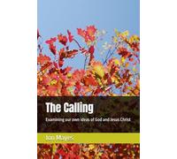 The Calling: Examining our own ideas of God and Jesus Christ
