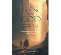 THE CALLING FROM GOD: MANY ARE CALLED, BUT FEW ARE CHOSEN