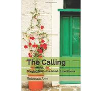 The Calling: Obeying God in the Midst of the Storms