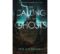 The Calling of Ghosts: In the Giant's Shadow book Four