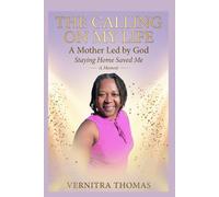 The Calling On My Life: A Mother Led by God: Staying Home Saved My Life