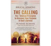 The Calling: The 7 Biblical Principles to Discover Your Purpose in God's Service: 2 (Sunday School)